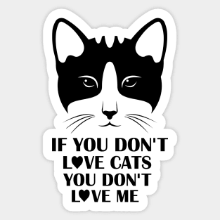 If You Do Not Love Cats You Do Not Love Me - Gift For Cat Lover Sticker